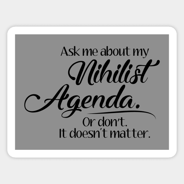 Nihilist Agenda - Black Script Sticker by sadsquatch